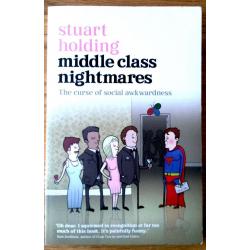 Stuart Holding Middle Class Nightmares - The curse of social awkwardness (New Book)
